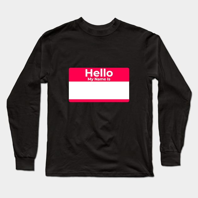 Hello My Name Is Long Sleeve T-Shirt by Today is National What Day